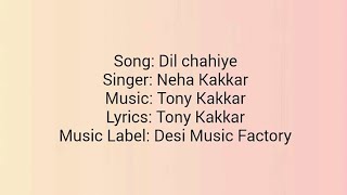 Dil Chahiye | Lyrics | Neha Kakkar | Nakshita World