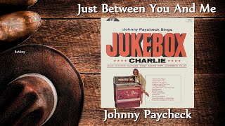 Johnny Paycheck - Just Between You And Me