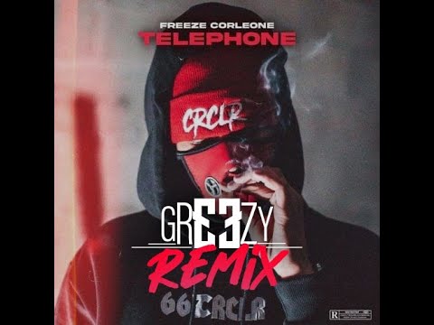 FREEZE CORLEONE - TELEPHONE (GREEZY REMIX)