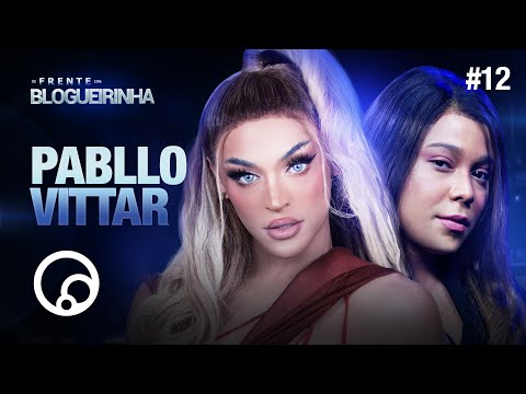 DE FRENTE COM BLOGUEIRINHA: PABLLO VITTAR - T2E12 | DiaTV