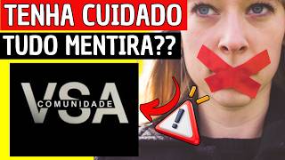COMUNIDADE VSA 🔴(NÃO VEJA)🔴 COMUNIDADE VSA FUNCIONA? VALE A PENA? ANÁLISE COMPLETA