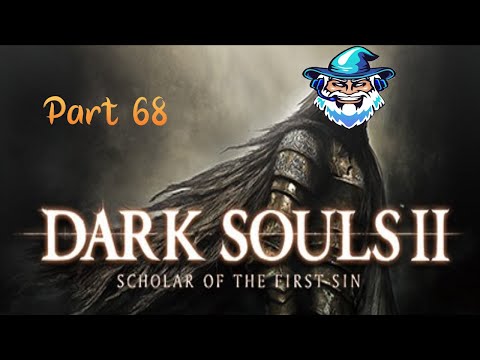 Nerok Plays Dark Souls II Scholar of the First Sin (Part 68)