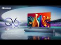 Introducing The All New 4K QLED TV Q6N Hisense Malaysia