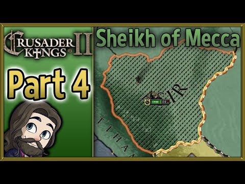 Crusader Kings II Sheikh of Mecca Gameplay - Part 4 - Let's Play Walkthrough