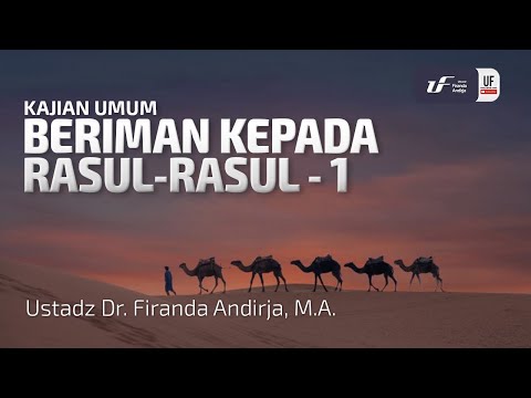 Beriman Kepada Rasul-Rasul #1 - Ustadz Dr. Firanda Andirja, M.A.