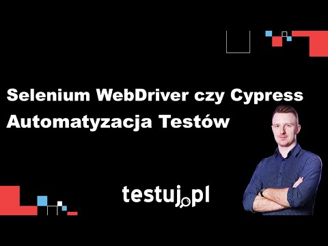Co jest lepsze Selenium WebDriver, czy Cypress do automatyzacji testów?