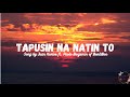 Tapusin Na Natin To - Juan Karlos (Lyric Video) ft. Paolo Benjamin of Ben&Ben