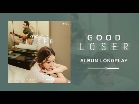 Chilling Sunday - Good Loser [ALBUM LONGPLAY]