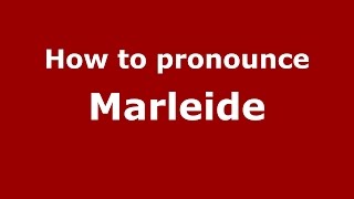 How to pronounce Marleide