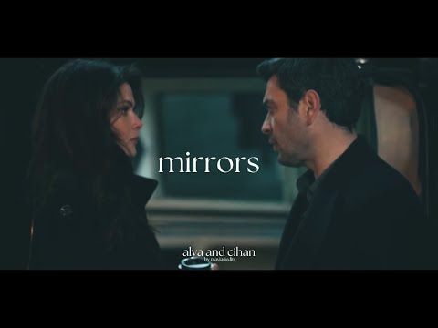 alya and cihan • mirrors (uzak şehir 10-18 #cihal)