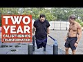 TWO YEAR CALISTHENIC TRANSFORMATION | HOW WE PROGRESSIVELY OVERLOAD TO GET STRONGER