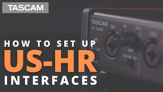 Video thumbnail for TASCAM US-HR Interface Tutorial by TASCAM Official