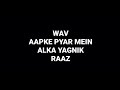 Aapke Pyar Mein Alka Yagnik Raaz 2002 Hq Wav Audio Format Hindi Song