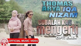 Download lagu Thomas Arya & Iqa Nizam - Cubalah Kau Mengerti [  HD] mp3