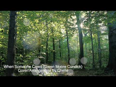 When Someone Cares {Gwen Moore Cundick} Cover Arrangement by Chelle