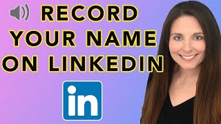 How To Record Your Name Pronunciation on LinkedIn - Record and Display Your Name on Your Profile