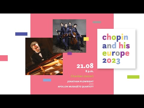 Jonathan Plowright, Apollon Musagète Quartet |19. Chopin and his Europe International Music Festival