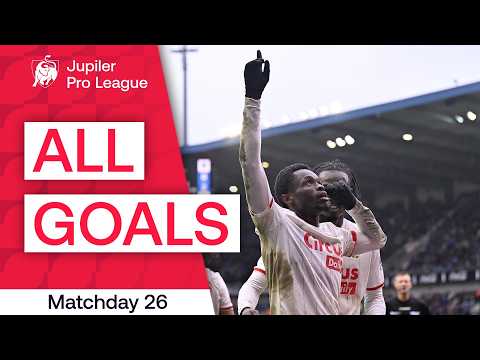TOUS LES BUTS | Journée 26 - Jupiler Pro League