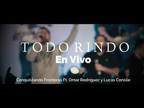 Todo Rindo (En Vivo) - Conquistando Fronteras Ft. Omar Rodríguez & Lucas Conslie