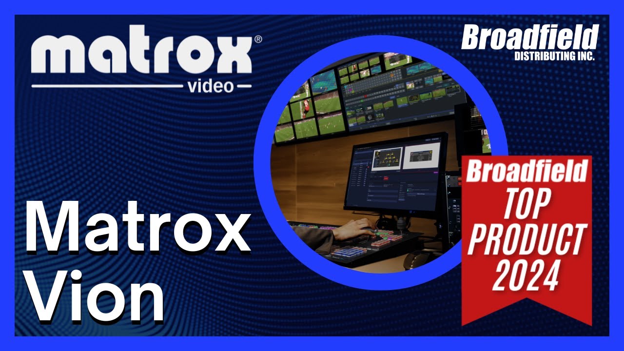 Broadfield Top Product 2024: Matrox Vion