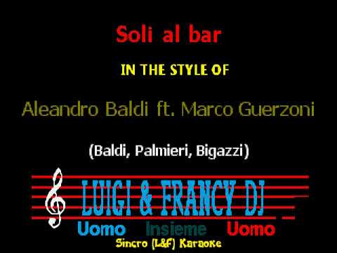 Aleandro Baldi ft. Marco Guerzoni - Soli al bar "Sincro (L&F) Karaoke"