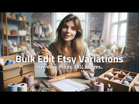 Editing Etsy Variations in Bulk — Easy Tutorial