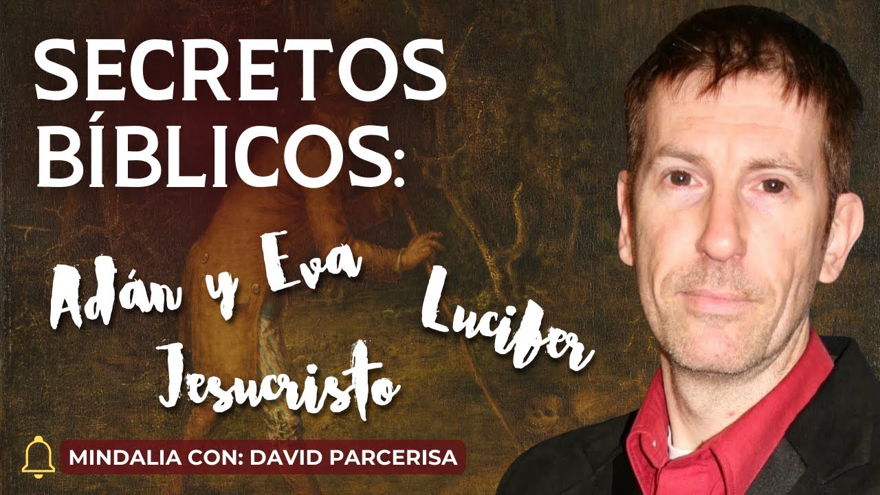 David Parcerisa y los Secretos bíblicos: Adán y Eva, Jesucristo, Lucifer.