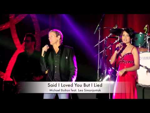 Michael Bolton Feat. Lea Simanjutak - Said I Loved You But I Lied