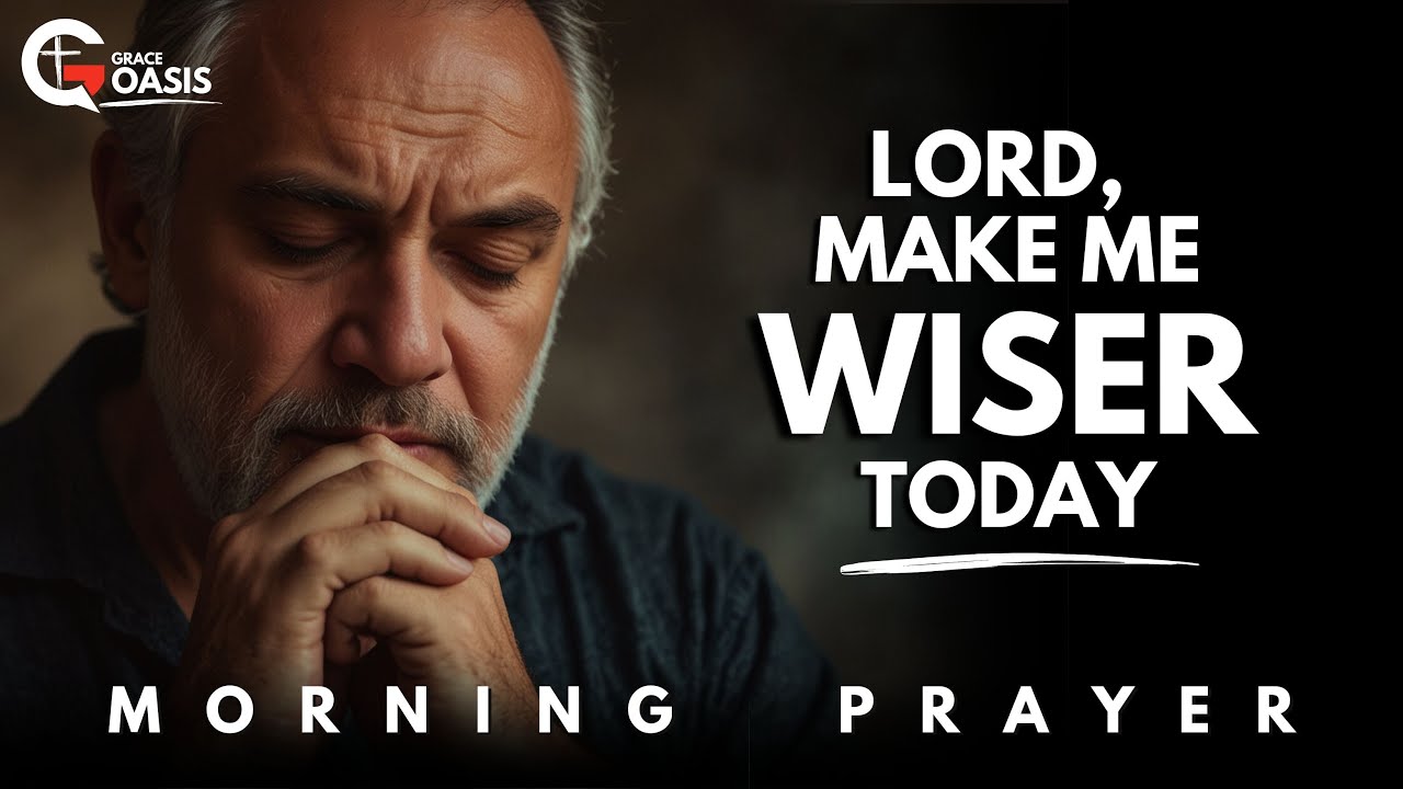 Lord, Give Me Wisdom Greater Than Gold or Success | Morning Prayer