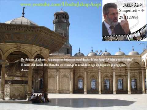 '' Sinqeriteti 4- 29.11.1996'' Hoxhë:Jakup Asipi (Allahu e mëshiroftë!)