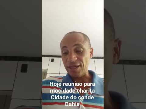 Hoje reuniao para mocidade na charita cidade do conde Bahia