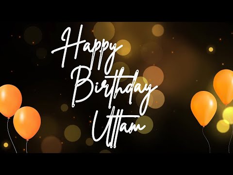 Happy Birthday Uttam 🎉 | A Special Wish Just for You! | Let's Celebrate! 🎂
