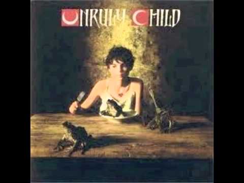 Unruly Child - Is It Over
