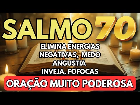 SALMO 70 🔴✋ Oração PODEROSSÍMA PARA DESTRUIR o MAL , INVEJA, OBSESSORES, INIMIGOS, FOFOCAS