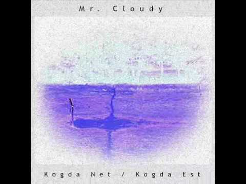 Mr. Cloudy - Kogda Net