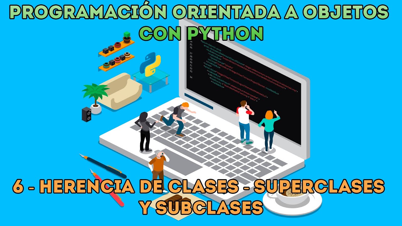 HERENCIA DE CLASES - Superclases y subclases - Curso desde cero POO Python - Capítulo 6