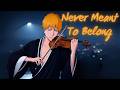 Bleach - Never Meant To Belong [MILONGA] | Violin Cover by Peyber Medina