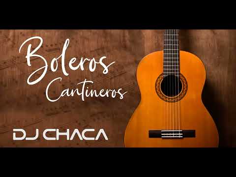 DJ CHACA- MIX BOLEROS CANTINEROS