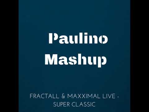 Fractall & Maxximal Live - Super Classic ( Paulino Mashup )
