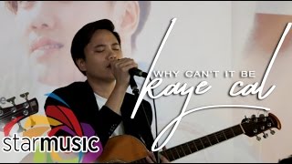 Kaye Cal - Why Can't It Be (Album Prescon)