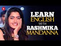 LEARN ENGLISH with RASHMIKA MANDANNA (English Speeches)