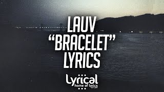 Lauv - Bracelet (Lyrics)