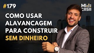 Alavancagem Patrimonial: Como construir SEM DINHEIRO com Tacyo Munhoz da OITO | Mi Casa 179