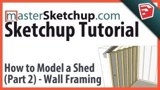 Sketchup Tutorial - Model a Shed (Part 2) - Wall Framing
