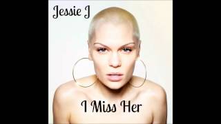 Jessie J - I Miss Her (Official Audio)