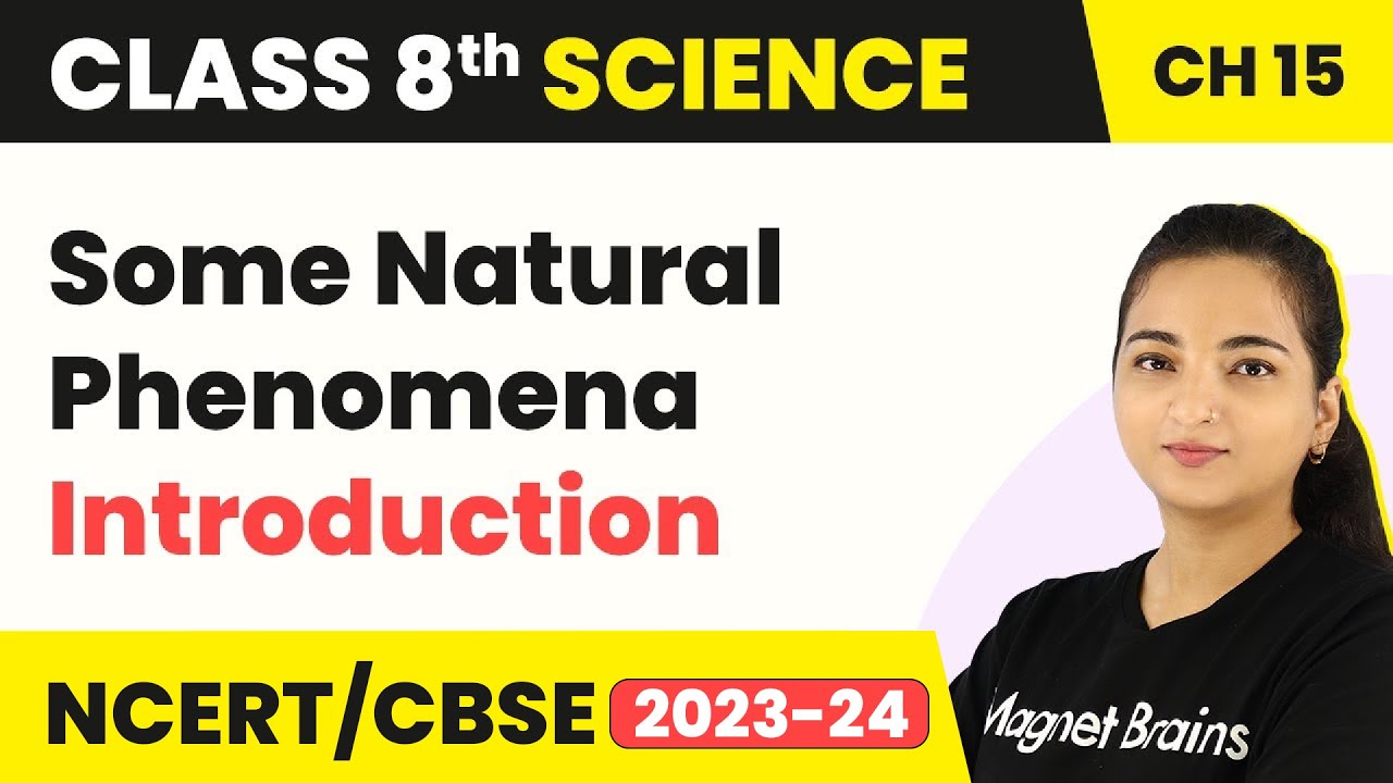 Class 8 Science Chapter 15 | Introduction - Some Natural Phenomena