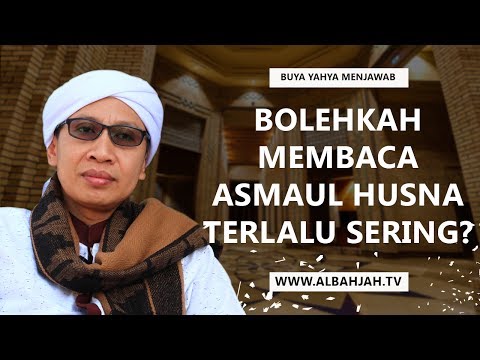 Bolehkah Membaca Asmaul Husna Terlalu Sering ? - Buya Yahya Menjawab