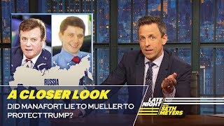 Did Manafort Lie to Mueller to Protect Trump?: A Closer Look