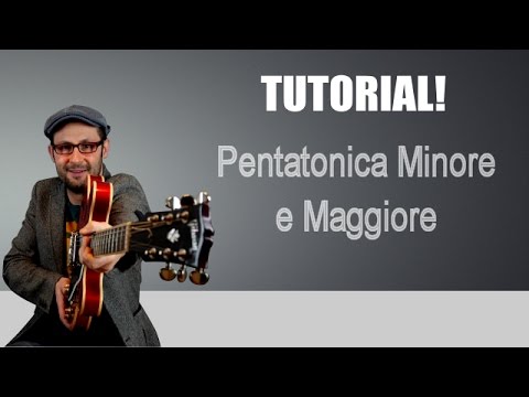 PENTATONICA MINORE E MAGGIORE, COME COMBINARLE - TUTORIAL CHITARRA - LEZIONE