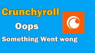 How To Fix Crunchyroll Oops Something Went wrong error on Android